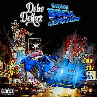 Going Back To The Future by Debe Dollaz