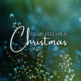 Hear Feel Play Christmas by Makpo