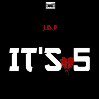 It's 5 by J.D.B