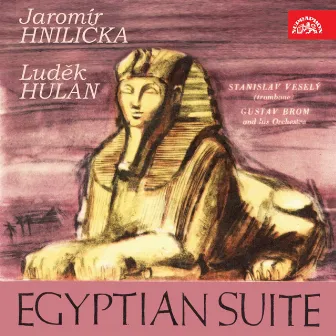 Hnilička & Hulan: Egyptská Suita by Orchestr Gustava Broma