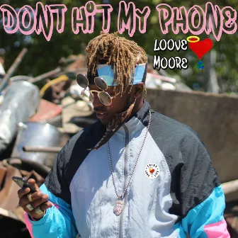 Don't Hit My Phone by Loove Moore