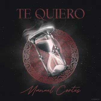 Te Quiero by Manuel Cortés