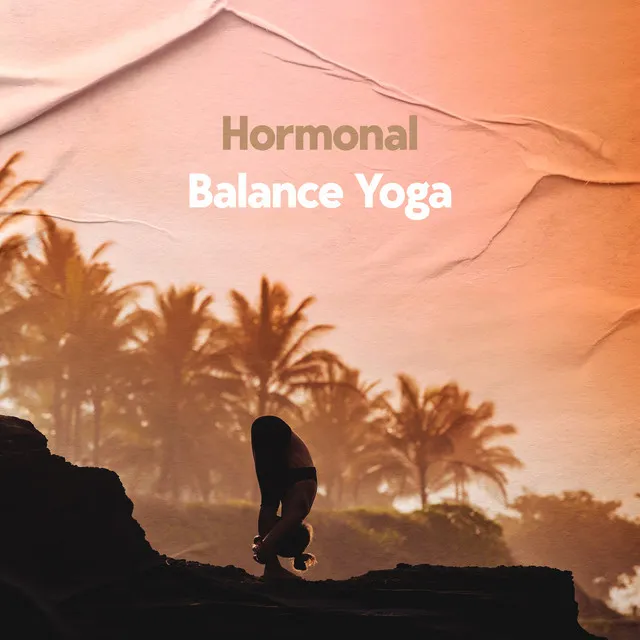 Hormonal Balance Yoga: Balance Your Hormones with Yoga Exercises