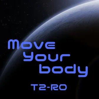 Move Your Body by T2-RO