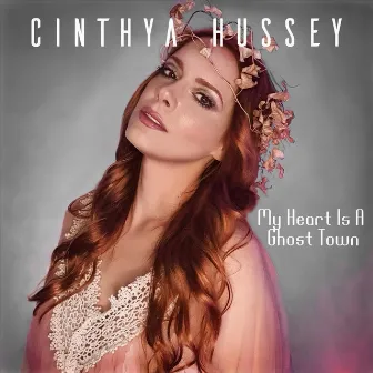 My Heart Is a Ghost Town by Cinthya Hussey