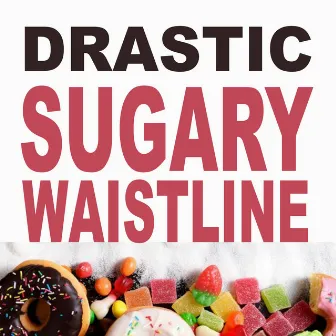 Sugary Waistline by Drastic