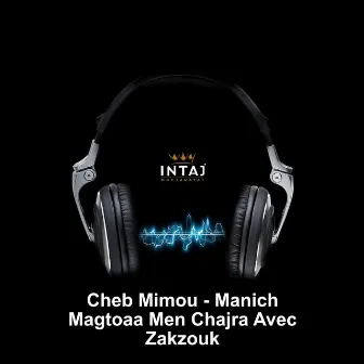 Manich Magtoaa Men Chajra by Cheb Mimou