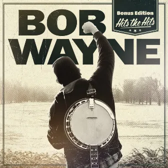 Hits The Hits (Bonus Edition) by Bob Wayne