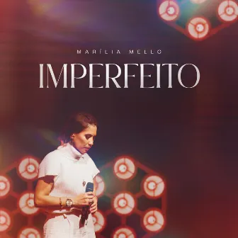 Imperfeito by Marilia Mello