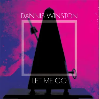 Let Me Go by Dannis Winston