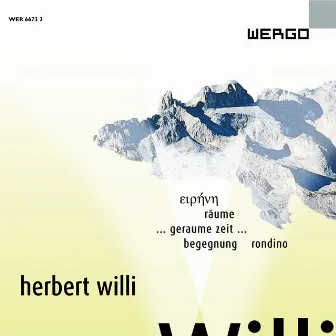 Willi: Eirene / Räume / Geraume Zeit / Begegnung / Rondino by Herbert Willi