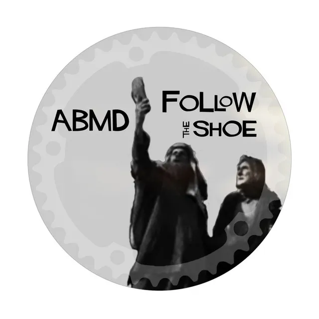 Follow The Shoe - ABMD Throw The Shoe mix