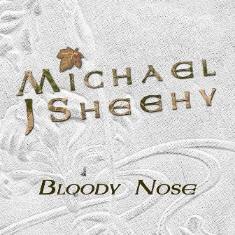 Bloody Nose by Michael J Sheehy