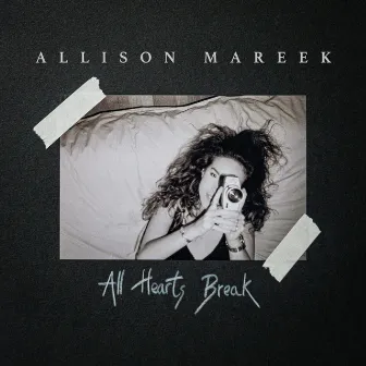 All Hearts Break by Allison Mareek