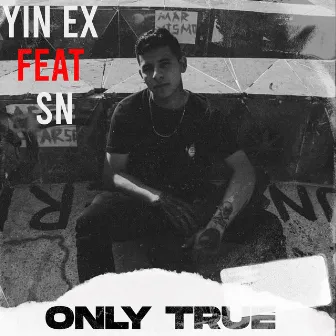 Only True by Yin Ex