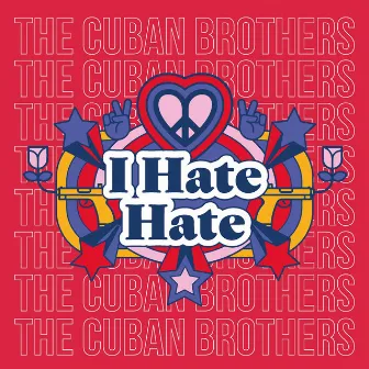 I Hate Hate by The Cuban Brothers