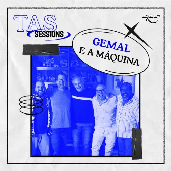 Gemal E A Maquina Ao Vivo No TAS Sessions by TAS Records