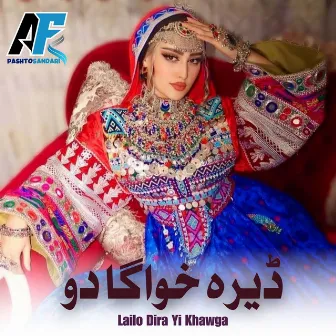 Lailo Dira Yi Khawga by AF Pashto Sandari