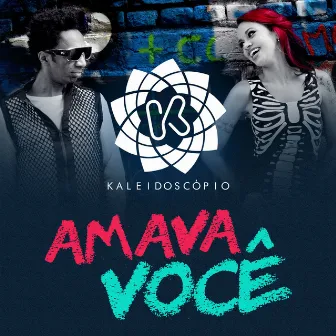 Amava Você by Kaleidoscopio