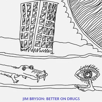 Better on Drugs by Jim Bryson