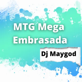 Mtg Mega Embrasada by DJ Maygod