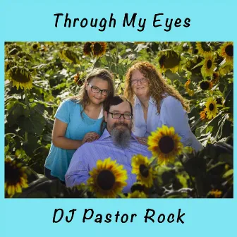 Through My Eyes by DJ Pastor Rock