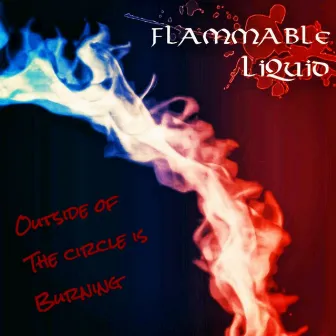 Outside of The circle is Burning by FLAMMABLE LIQUID