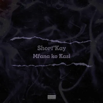 Mfana Ko Kasi by Short*Kay