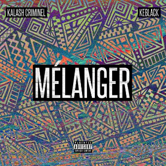 Mélanger by Kalash Criminel