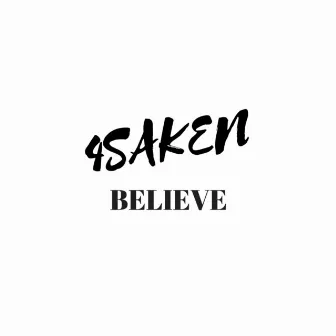 Believe by 4Saken