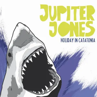 Holiday in Catatonia by Jupiter Jones