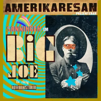 Sanningen om Big Joe by Amerikaresan