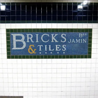 Bricks & Tiles by Ben Jamin