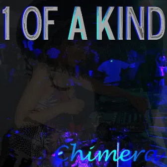 1 of a Kind - Single by Chimera