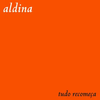 Tudo Recomeça by Aldina Duarte