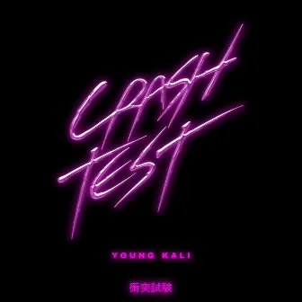 Crash Test by YOUNG KALI