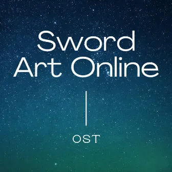 Sword Art Online (Original Motion Picture Soundtrack) by Hibiki Katō