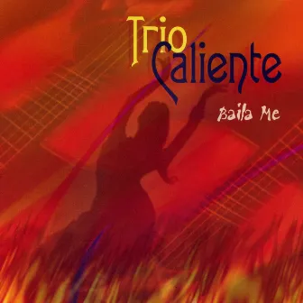 Baila Me by Trio Caliente