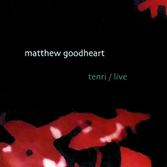 Tenri / Live by Matthew Goodheart