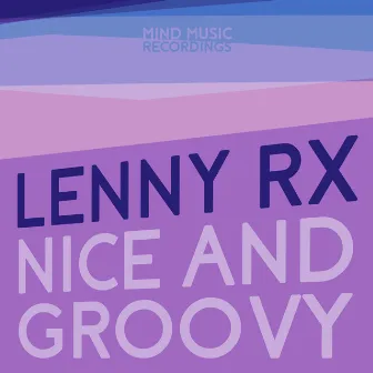 Nice And Groovy by Lenny RX