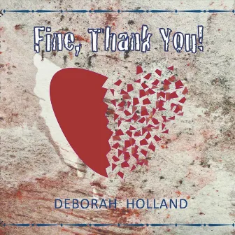 Fine, Thank You! by Deborah Holland