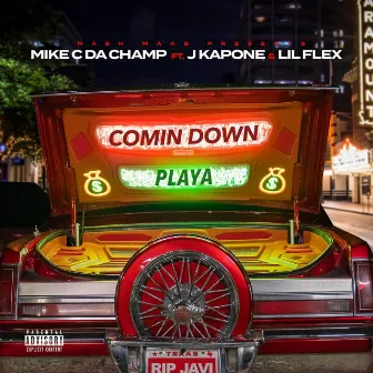 Comin Down Playa by Mike C da Champ