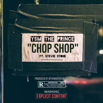 Chop Shop by YSM The Prince