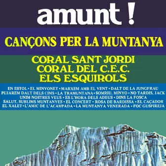 Amunt! (Cançons Per la Muntanya) by Coral Sant Jordi