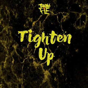 Tighten Up by Tre Oh Fie