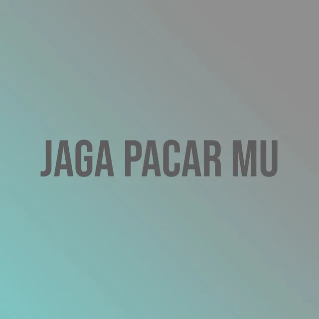 JAGA PACAR MU