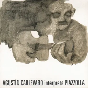 Agustín Carlevaro Interpreta a Piazzolla by Agustín Carlevaro