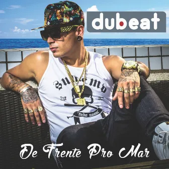 De Frente Pro Mar by Dubeat