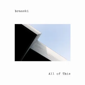 All of This by bramski