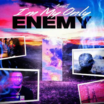 I’m My Only Enemy by Amari J